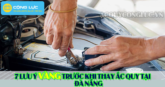 các lưu ý trước khi thay ắc quy tại đà nẵng