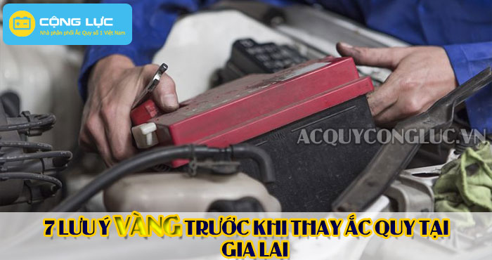 các lưu ý trước khi thay ắc quy tại gia lai