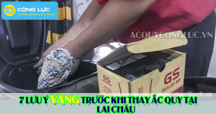 các lưu ý trước khi thay bình ắc quy tại lai châu