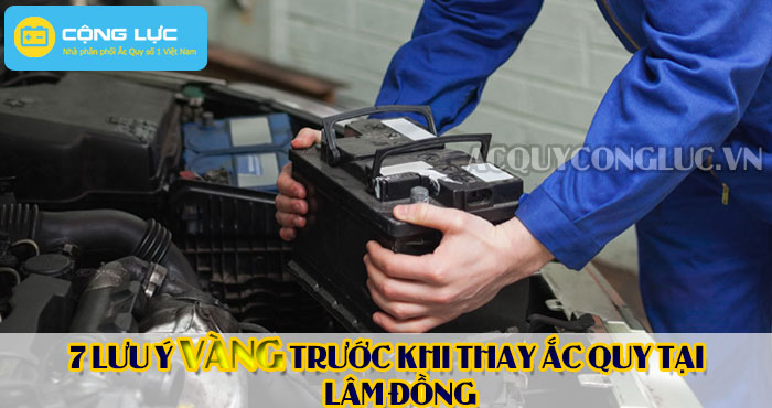 các lưu ý trước khi thay ắc quy tại lâm đồng