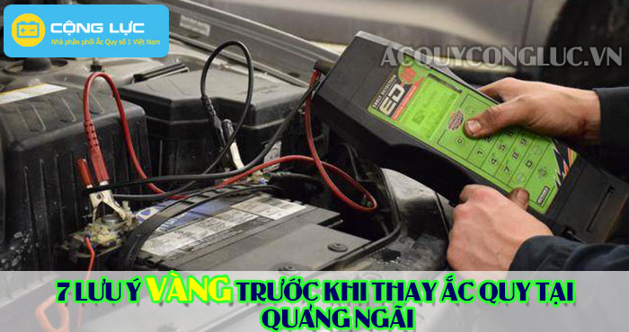 các lưu ý trước khi thay ắc quy tại quảng ngãi