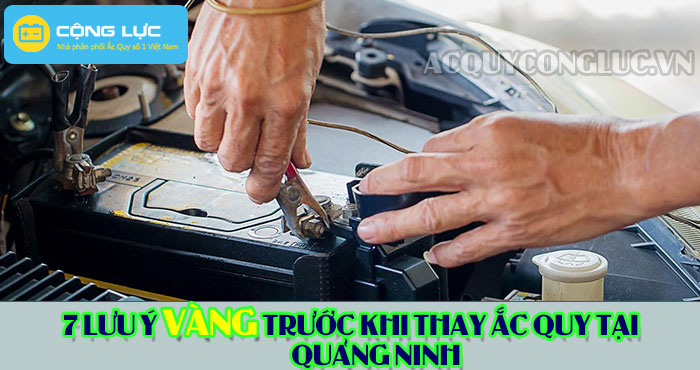 các lưu ý trước khi thay ắc quy tại quảng ninh