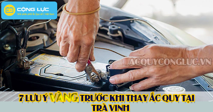 các lưu ý trước khi thay ắc quy tại trà vinh