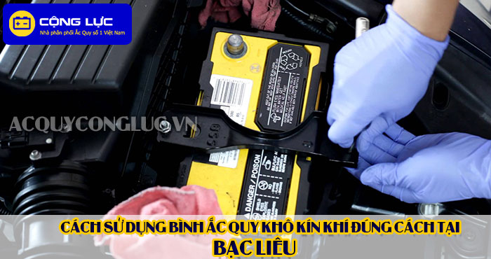 cách sử dụng bình ắc quy kín khí (bình khô) đúng cách tại bạc liêu