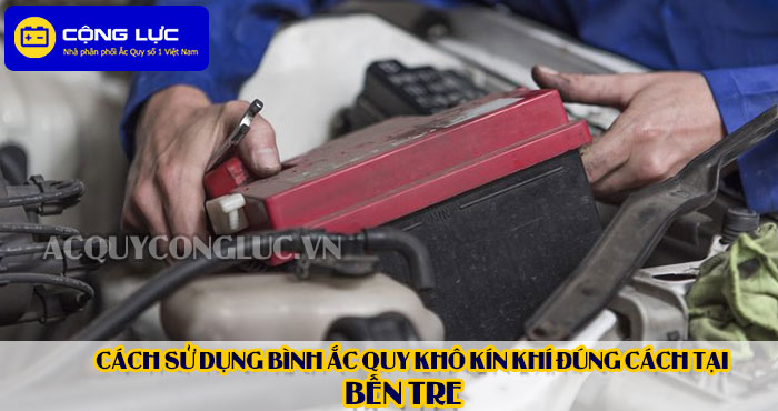 cách sử dụng bình ắc quy kín khí (bình khô) đúng cách tại bến tre