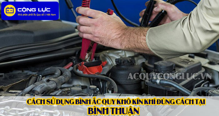 cách sử dụng bình ắc quy kín khí (bình khô) đúng cách tại bình thuận