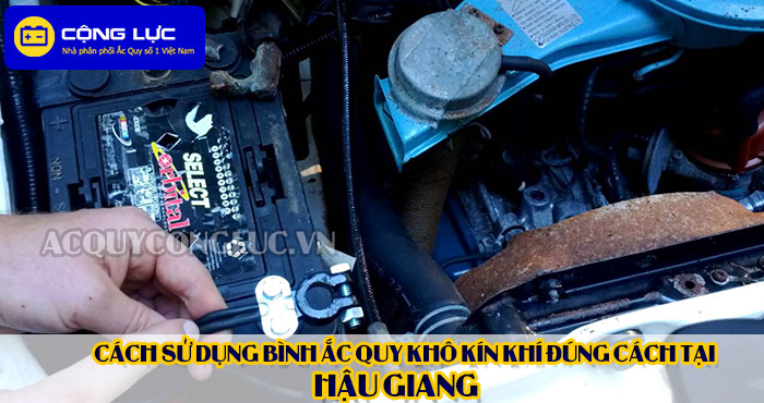 cách sử dụng bình ắc quy kín khí (đúng cách) tại hậu giang