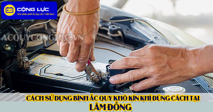 cách sử dụng bình ắc quy kín khí (bình khô) đúng cách tại lâm đồng