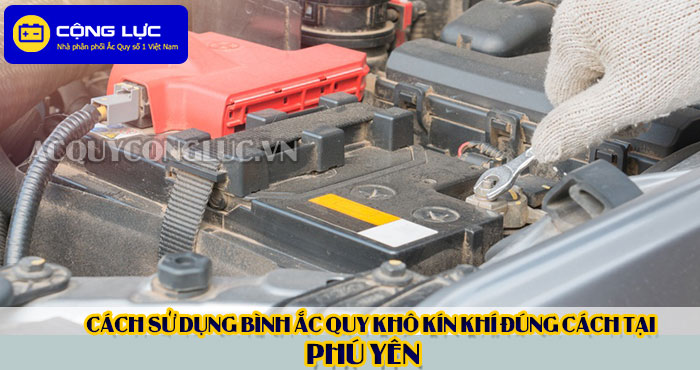 cách sử dụng bình ắc quy kín khí (bình khô) đúng cách tại phú yên