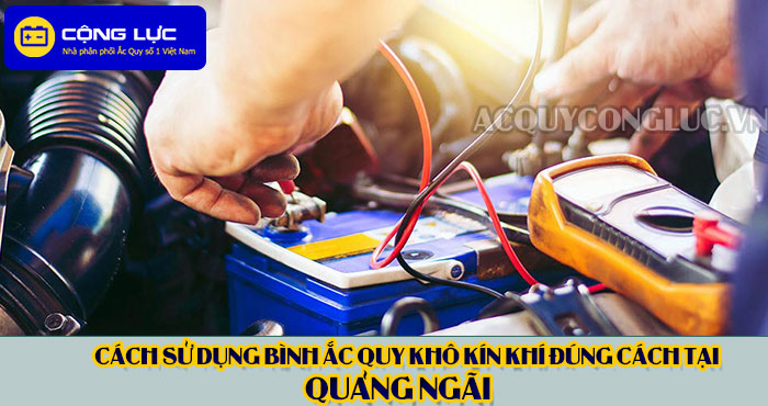 cách sử dụng bình ắc quy kín khí (bình khô) đúng cách tại quảng ngãi