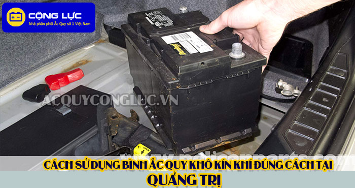 cách sử dụng bình ắc quy kín khí (bình khô) đúng cách tại quảng trị