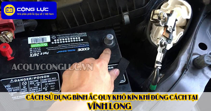 cách sử dụng bình ắc quy kín khí (bình khô) đúng cách tại Vĩnh Long