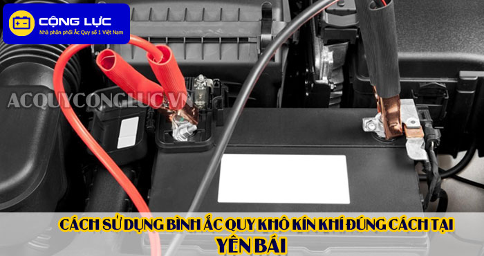 cách sử dụng bình ắc quy kín khí (bình khô) đúng cách tại yên bái