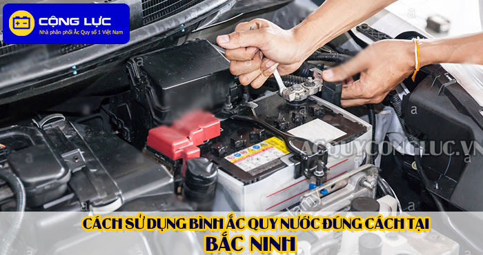 cách sử dụng bình ắc quy nước đúng cách tại bắc ninh