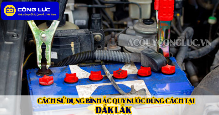 cách sử dụng bình ắc quy nước đúng cách tại đắk lắk