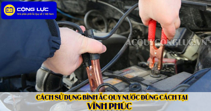 cách sử dụng bình ắc quy nước tại vĩnh phúc