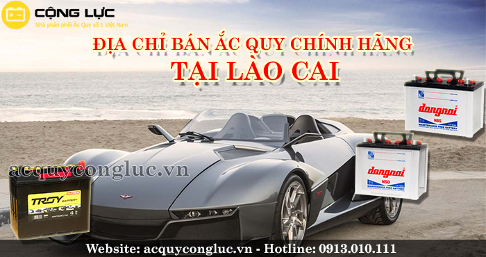 địa chỉ bán ắc quy chính hãng tại Lào Cai - đại lý ắc quy cộng lực