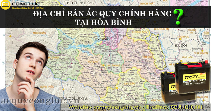 địa chỉ bán ắc quy chính hãng tại hòa bình - đại lý ắc quy Cộng lực