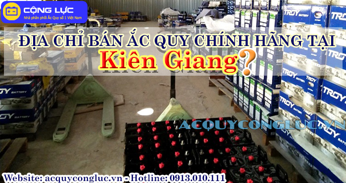 địa chỉ bán ắc quy chính hãng tại Kiên Giang