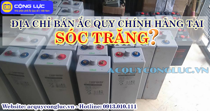 địa chỉ bán ắc quy chính hãng tại Sóc Trăng