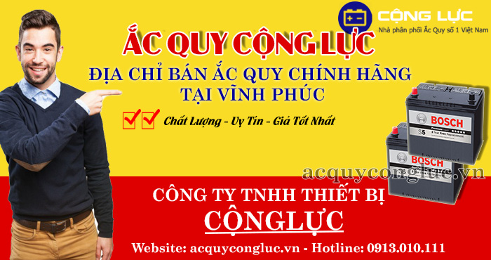 địa chỉ bán ắc quy chính hãng tại Vĩnh Phúc - ắc quy Cộng Lực