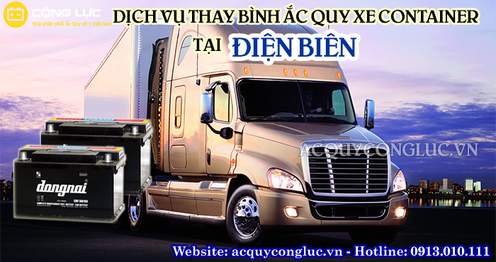 dịch vụ thay bình ắc quy xe container tại điện biên