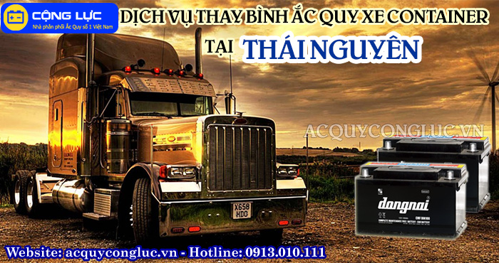 dịch vụ thay bình ắc quy xe container tại thái nguyên