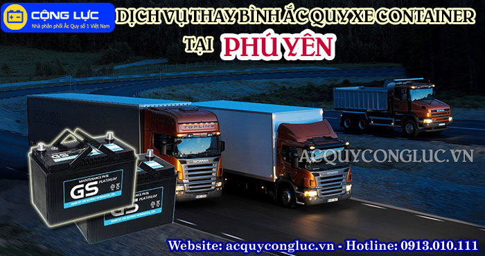 dịch vụ thay bình ắc quy xe container tại phú yên