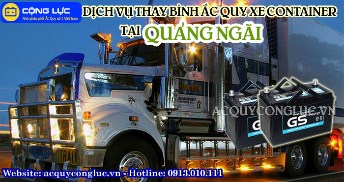 dịch vụ thay bình ắc quy xe container tại quảng ngãi