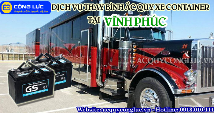 dịch vụ thay bình ắc quy xe container tại vĩnh phúc