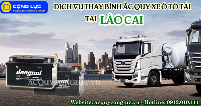 dịch vụ thay bình ắc quy xe ô tô tải tại lào cai