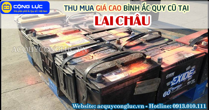 dịch vụ thu mua giá cao bình ắc quy cũ tại lai châu