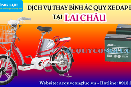 Dịch Vụ Thay Bình Ắc Quy Xe Đạp Điện Tại Lai Châu Tốt Nhất