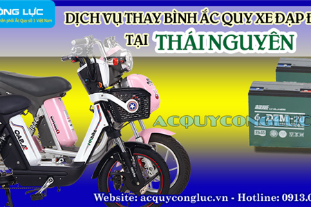 Dịch Vụ Thay Bình Ắc Quy Xe Đạp Điện Tại Thái Nguyên Uy Tín, Giá Rẻ