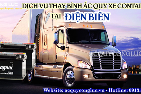 Dịch Vụ Thay Bình Ắc Quy Xe Container Tại Điện Biên Uy Tín