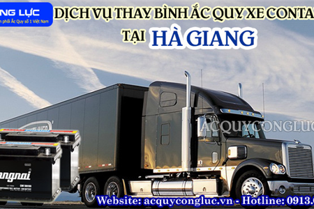 Dịch Vụ Thay Bình Ắc Quy Xe Container Tại Hà Giang Tốt Nhất