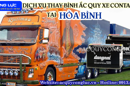 Dịch Vụ Thay Bình Ắc Quy Xe Container Tại Hòa Bình Chính Hãng