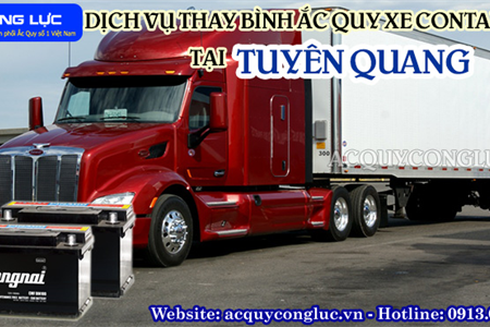 Dịch Vụ Thay Bình Ắc Quy Xe Container Tại Tuyên Quang Tốt Nhất