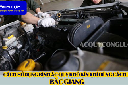 Cách Sử Dụng Bình Ắc Quy Kín Khí (Bình Khô) Đúng Cách Tại Bắc Giang