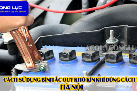 Cách Sử Dụng Bình Ắc Quy Kín Khí (Bình Khô) Đúng Cách Tại Hà Nội