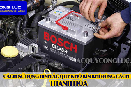 Cách Sử Dụng Bình Ắc Quy Kín Khí (Bình Khô) Đúng Cách Tại Thanh Hóa