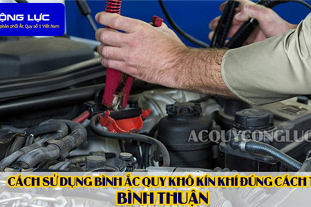 Cách Sử Dụng Bình Ắc Quy Kín Khí (Bình Khô) Đúng Cách Tại Bình Thuận