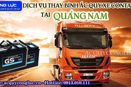 Dịch Vụ Thay Bình Ắc Quy Xe Container Tại Quảng Nam Tốt Nhất