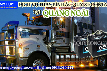 Dịch Vụ Thay Bình Ắc Quy Xe Container Tại Quảng Ngãi Chất Lượng Nhất