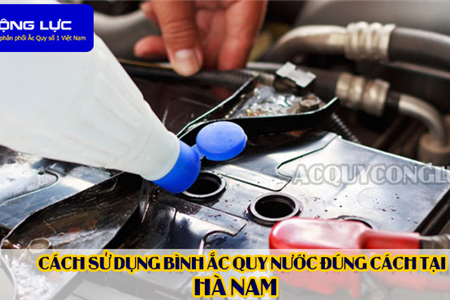 Cách Sử Dụng Bình Ắc Quy Nước Đúng Cách Tại Hà Nam