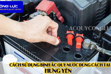 Cách Sử Dụng Bình Ắc Quy Nước Đúng Cách Tại Hưng Yên