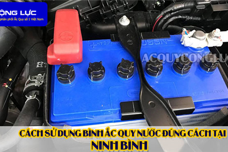 Cách Sử Dụng Bình Ắc Quy Nước Đúng Cách Tại Ninh Bình