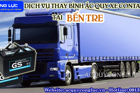 Dịch Vụ Thay Bình Ắc Quy Xe Container Tại Bến Tre Chính Hãng