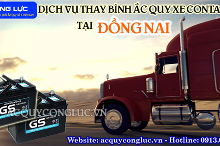 Dịch Vụ Thay Bình Ắc Quy Xe Container Tại Đồng Nai Chất Lượng