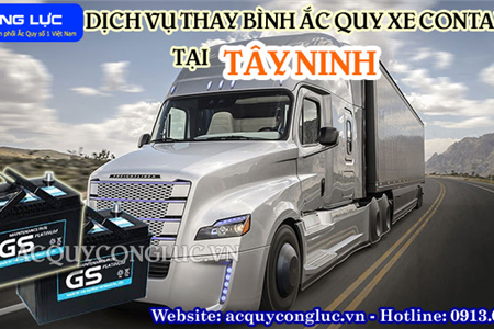 Dịch Vụ Thay Bình Ắc Quy Xe Container Tại Tây Ninh Tốt Nhất